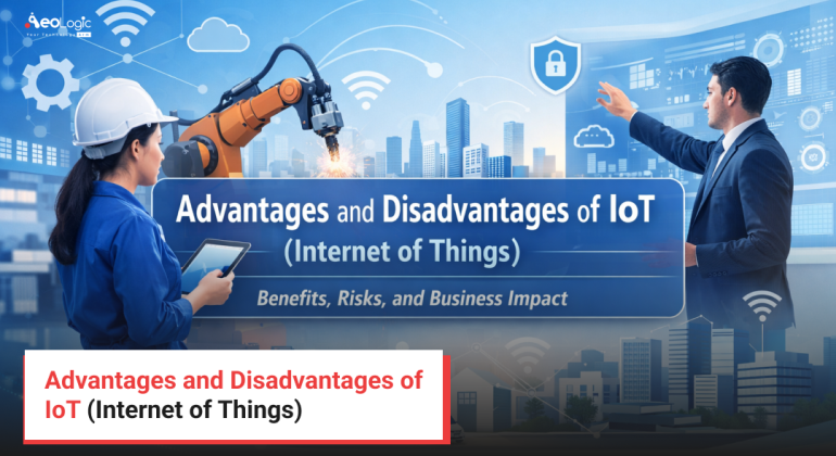 Advantages and Disadvantages of IoT (Internet of Things)